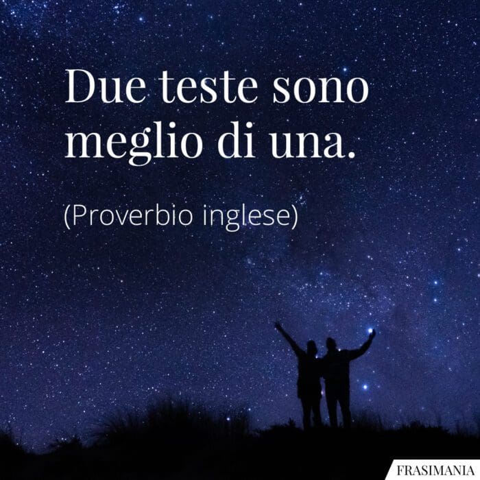 Frasi due teste proverbio inglese