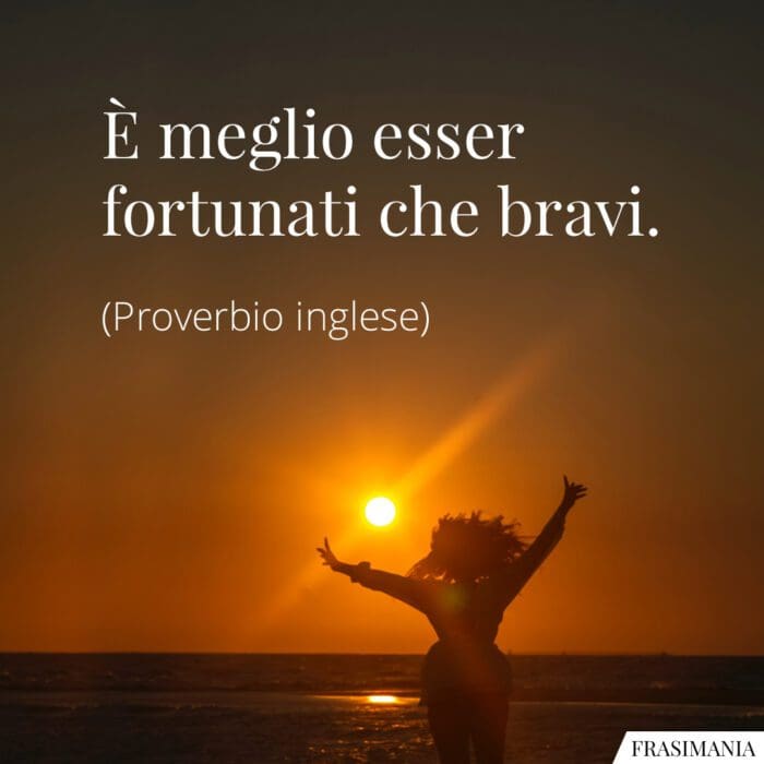 Frasi fortunati bravi proverbio inglese