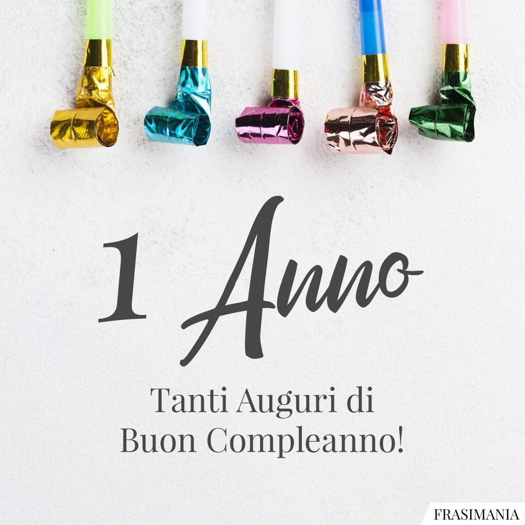 1 Anno. Tanti Auguri di Buon Compleanno!