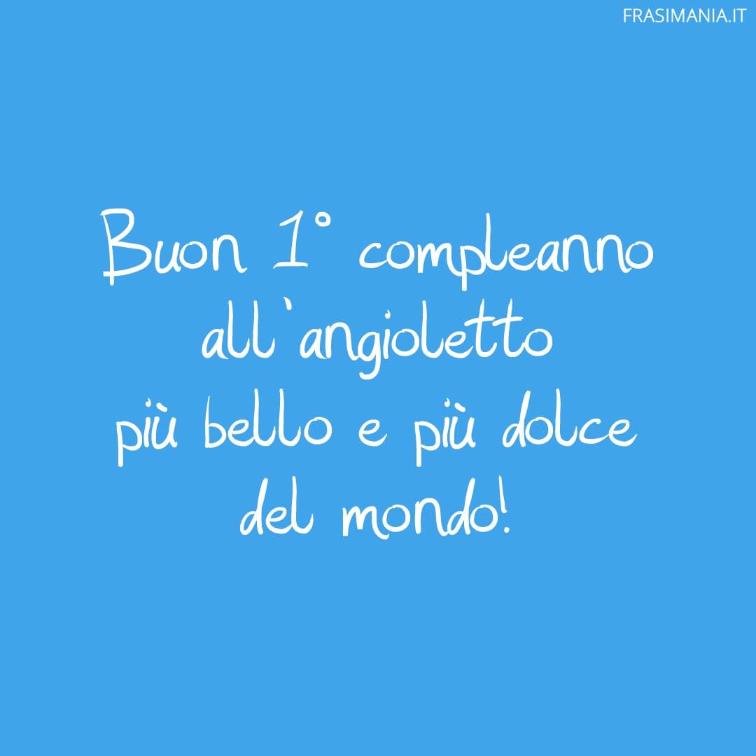 Buon 1° compleanno all'angioletto più bello e più dolce del mondo!