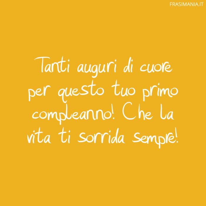 Tanti auguri di cuore per questo tuo primo compleanno! Che la vita ti sorrida sempre!