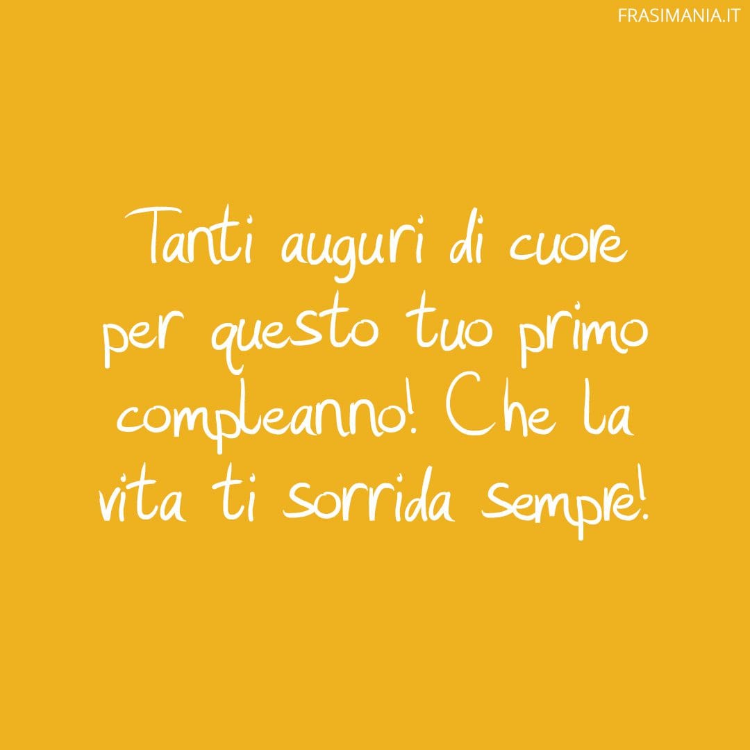 Tanti auguri di cuore per questo tuo primo compleanno! Che la vita ti sorrida sempre!