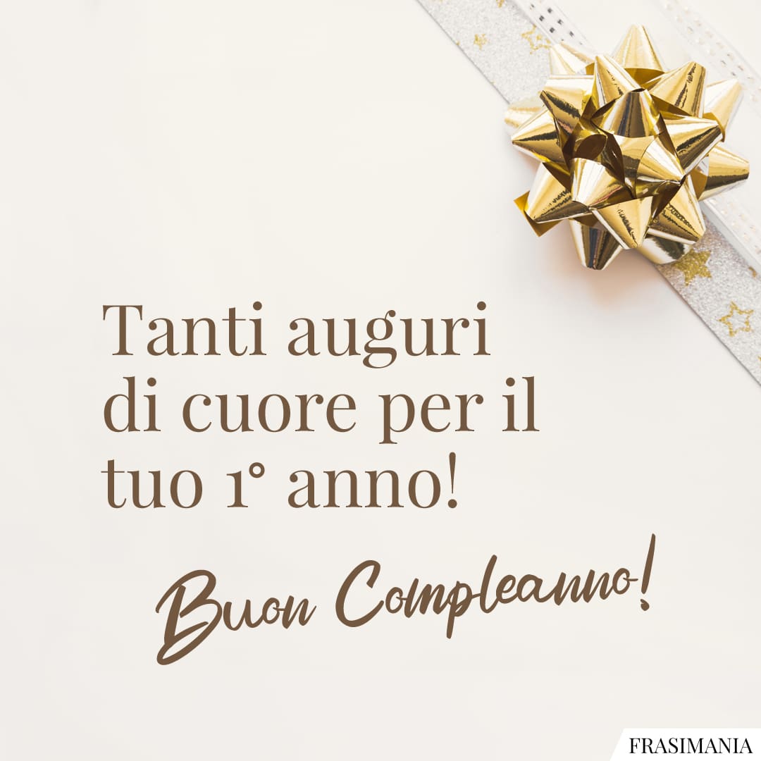 Tanti auguri di cuore per il tuo 1° anno!