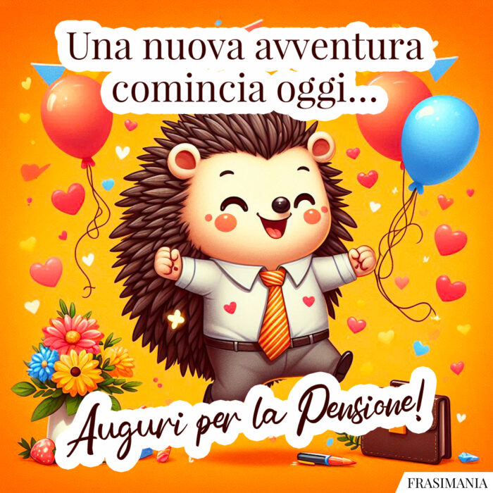 Una nuova avventura comincia oggi… Auguri per la pensione!
