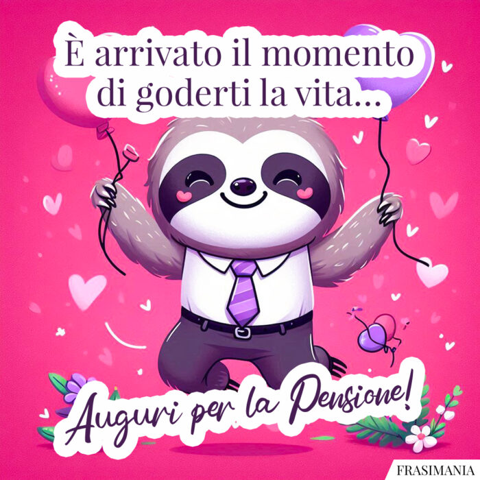È arrivato il momento di goderti la vita… Auguri per la pensione!