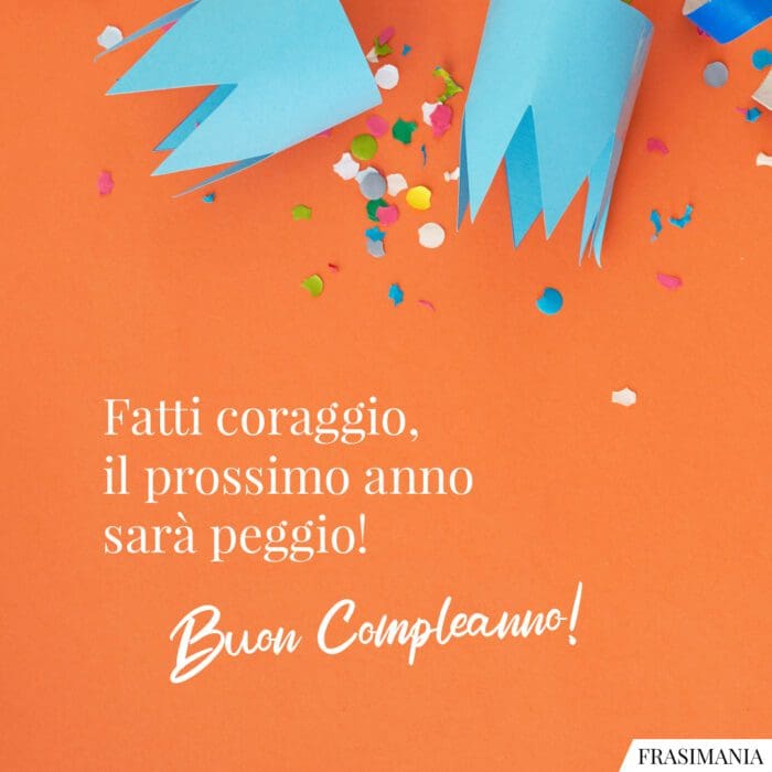 Buon compleanno divertenti coraggio