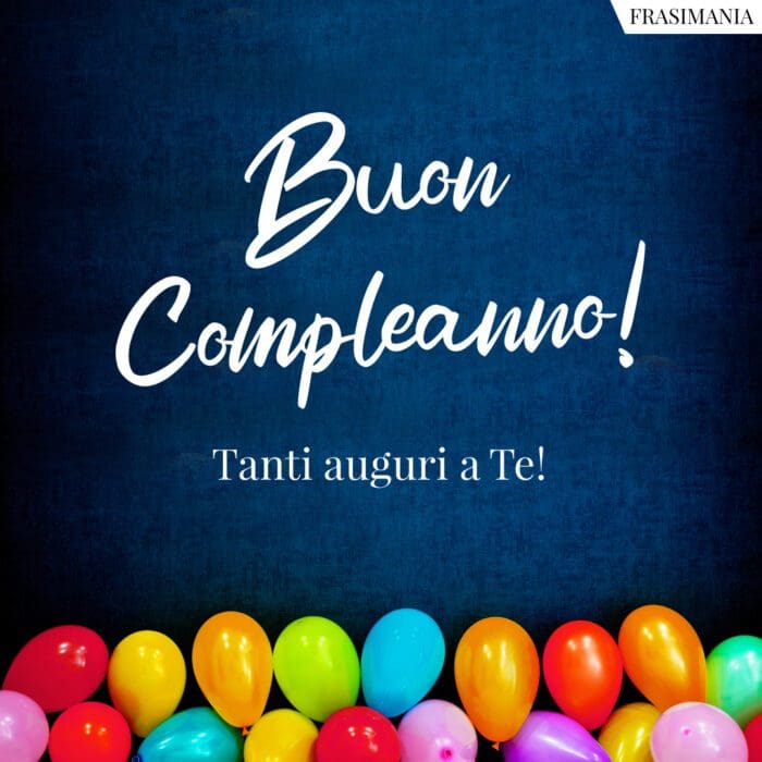 Buon Compleanno! Tanti auguri a Te!