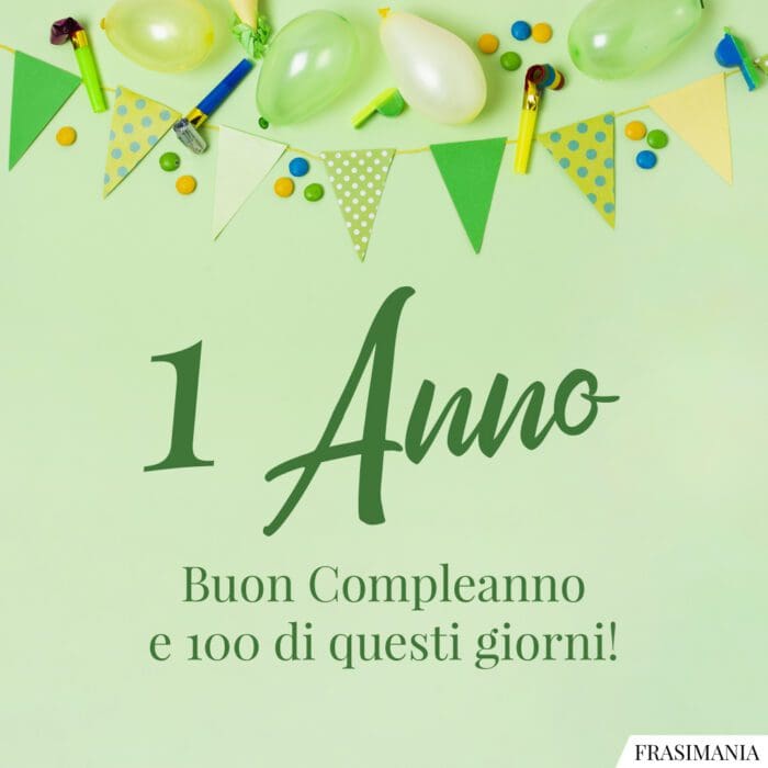 1 Anno. Buon Compleanno e 100 di questi giorni!