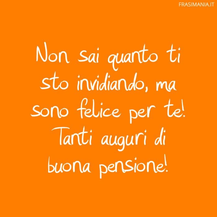 Frasi auguri pensione buona