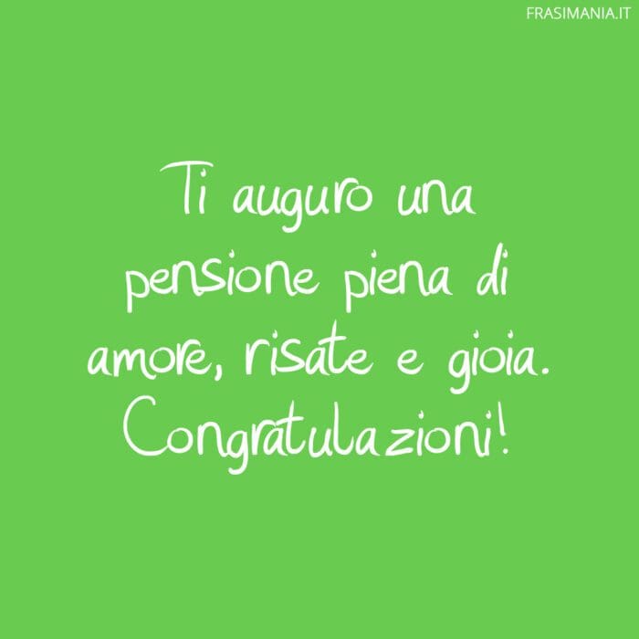 Frasi auguri pensione congratulazioni