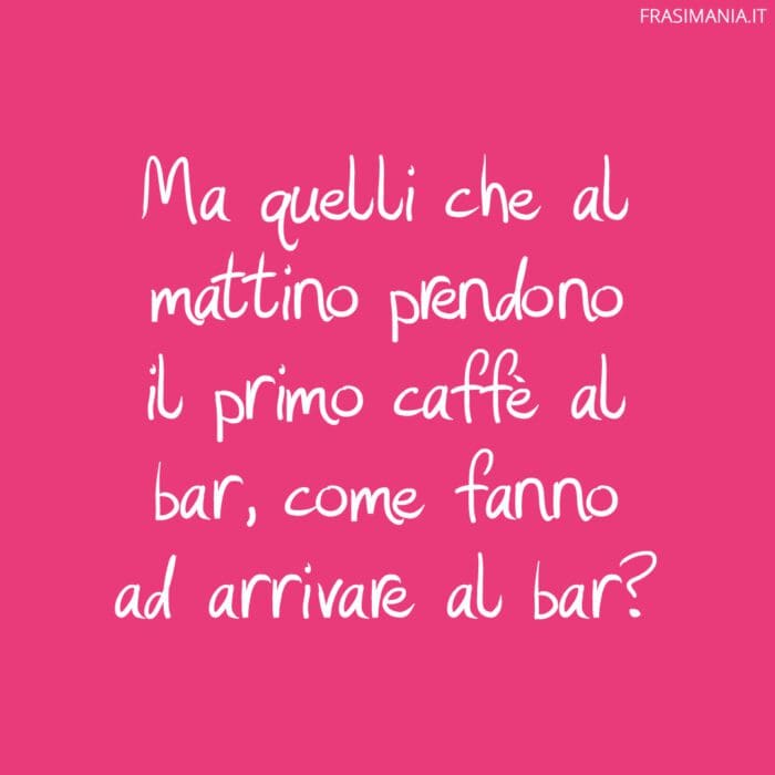 Frasi buongiorno divertenti caffè