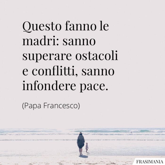 Frasi madri Papa Francesco