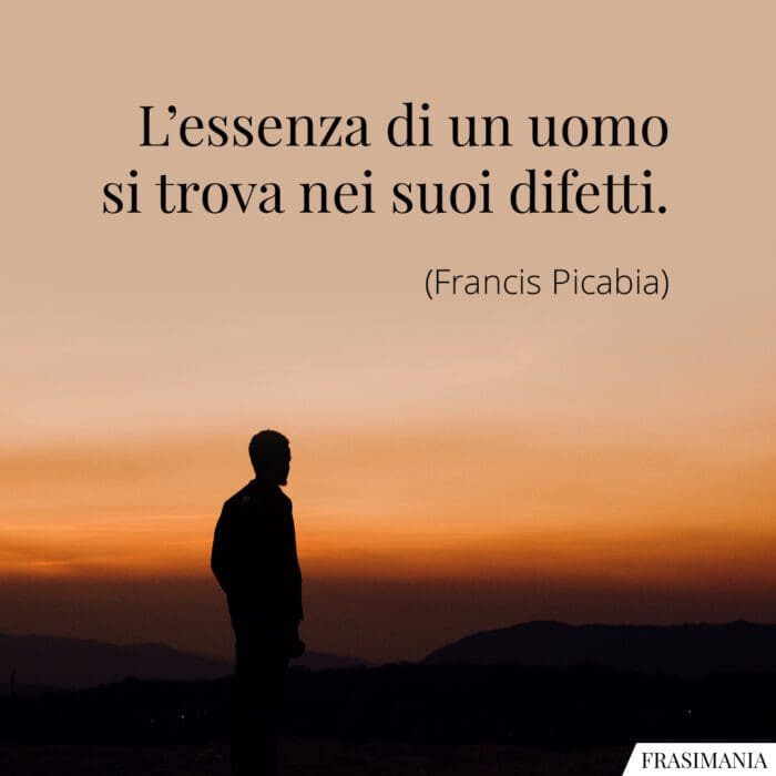 Frasi uomo difetti Picabia