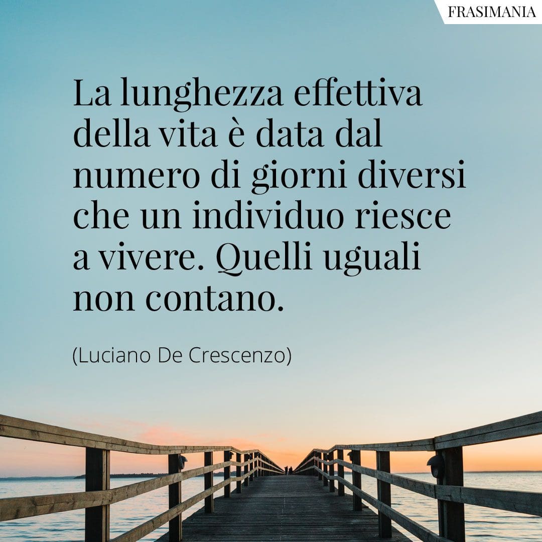 La lunghezza effettiva della vita è data dal numero di giorni diversi che un individuo riesce a vivere. Quelli uguali non contano.