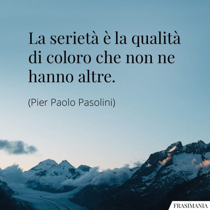 Frasi serietà qualità Pasolini