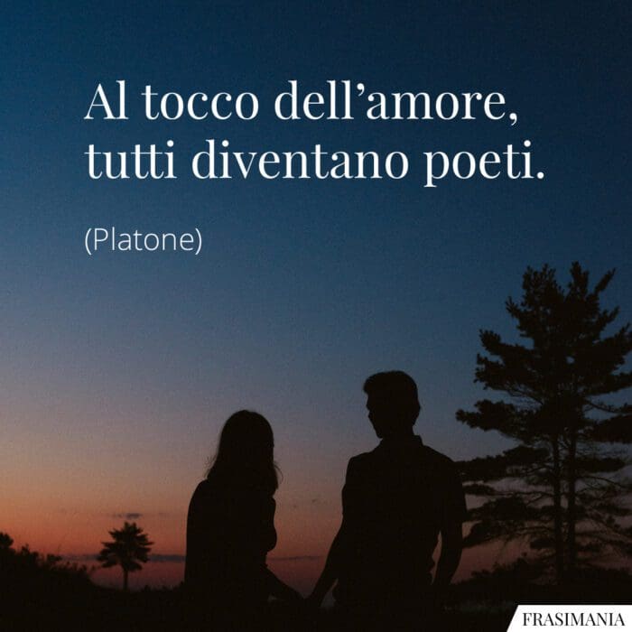 Frasi tocco amore poeti Platone