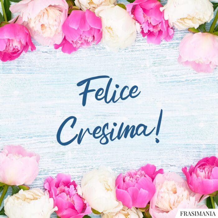 Felice Cresima!