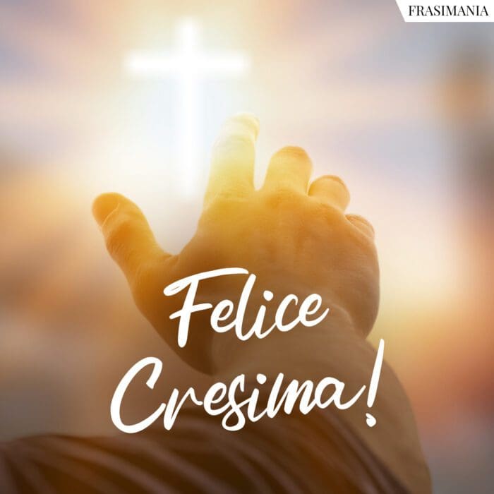 Felice Cresima!