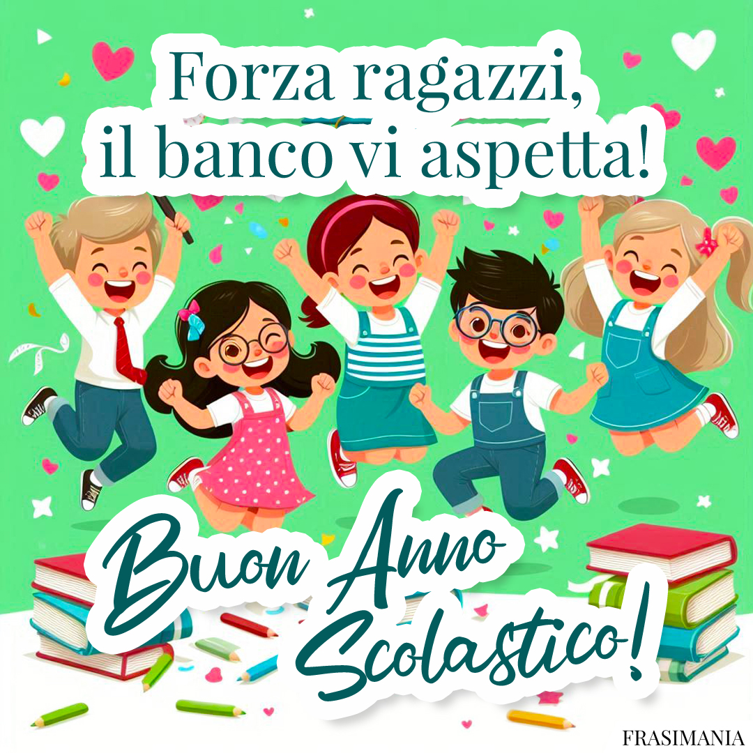 Forza ragazzi, il banco vi aspetta! Buon Anno Scolastico!