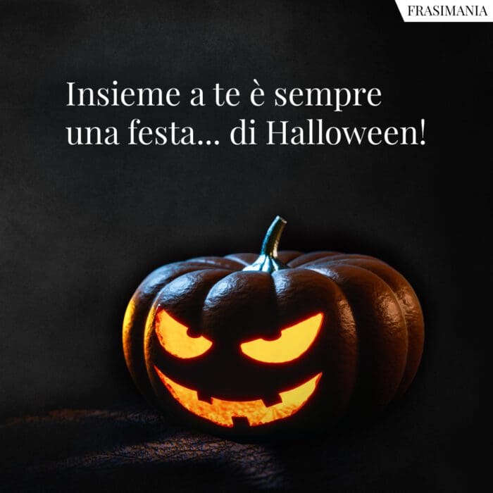 Insieme a te è sempre una festa… di Halloween!