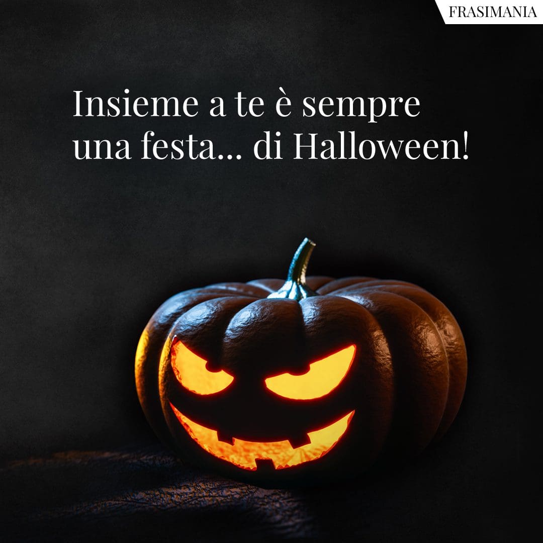 Insieme a te è sempre una festa... di Halloween!