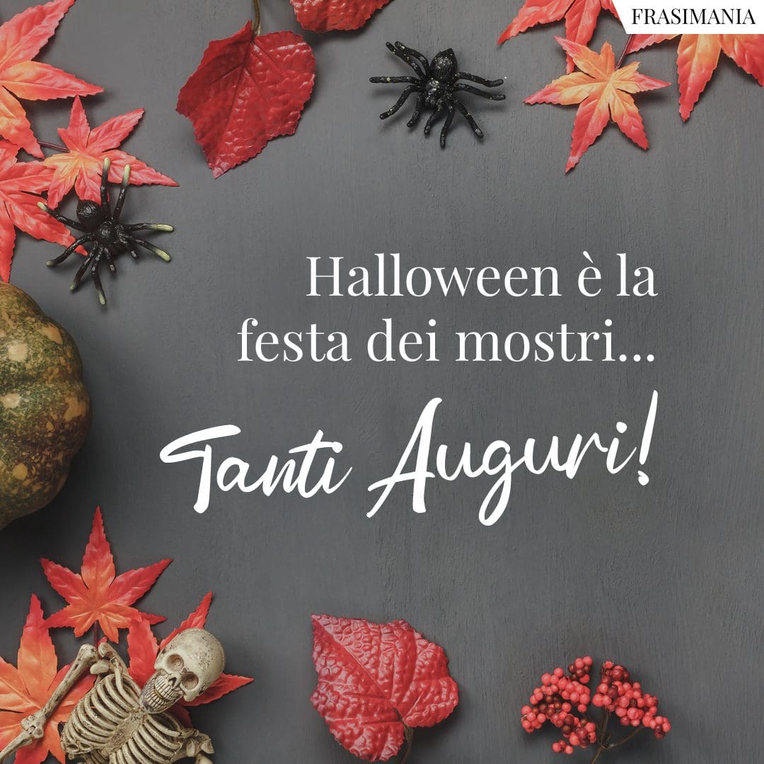 Halloween è la festa dei mostri... Tanti Auguri!