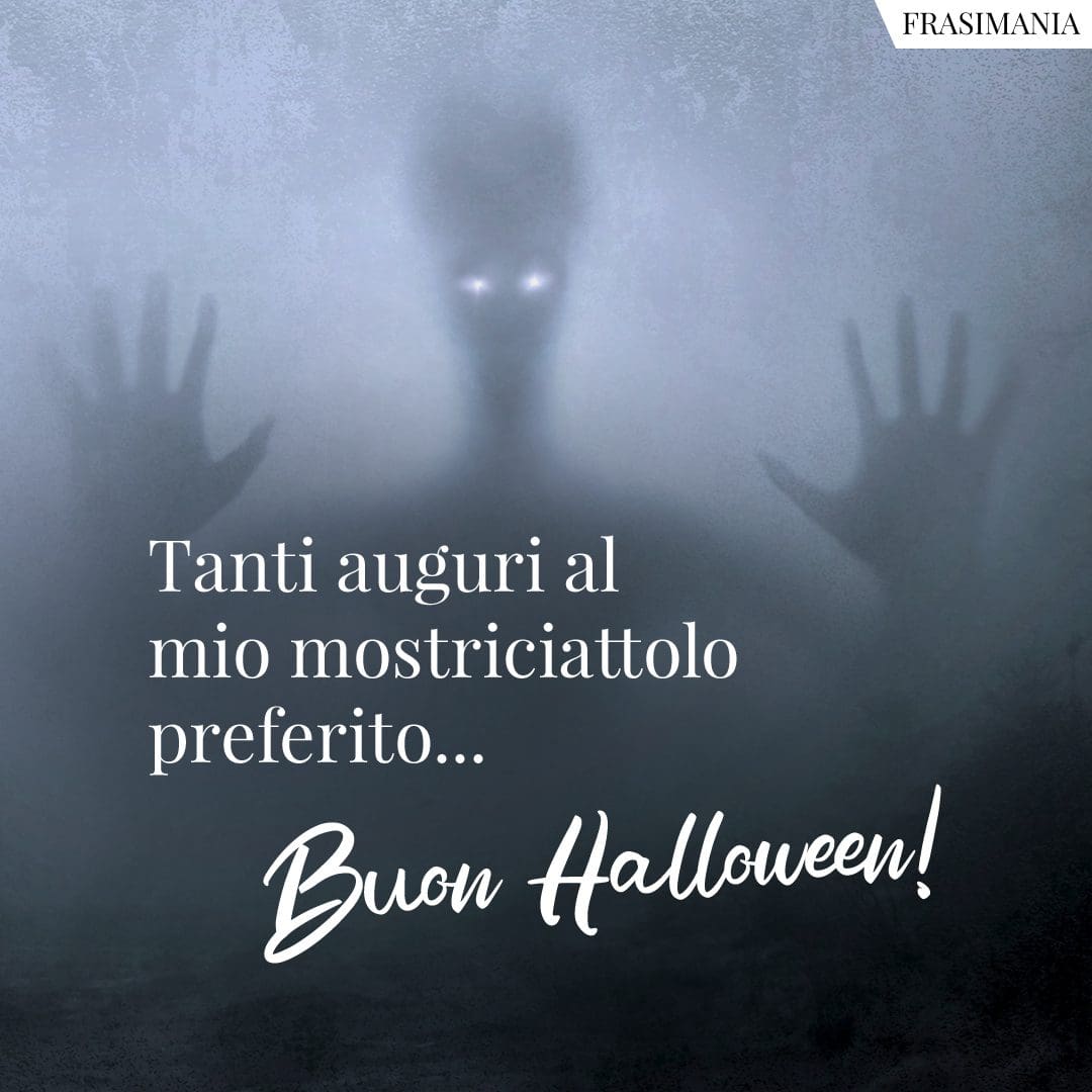 Tanti auguri al mio mostriciattolo preferito... Buon Halloween!