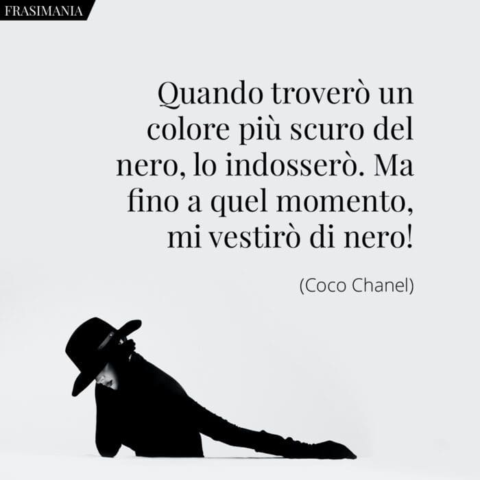 Quando troverò un colore più scuro del nero, lo indosserò. Ma fino a quel momento, mi vestirò di nero.