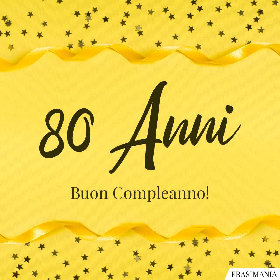 80 Anni. Buon Compleanno!
