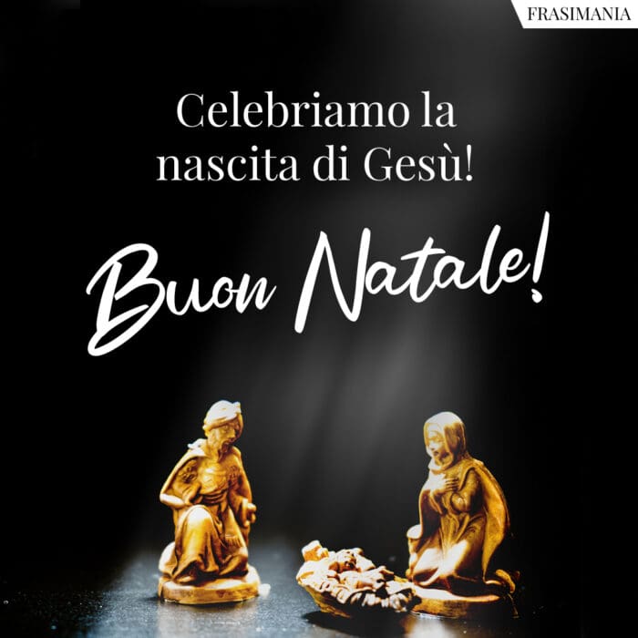 Celebriamo la nascita di Gesù! Buon Natale!
