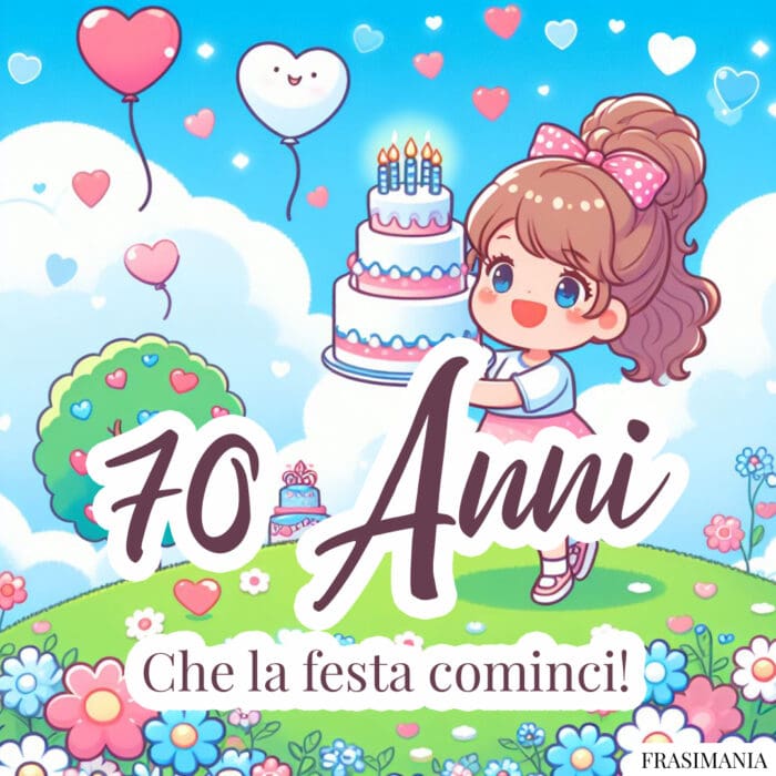 70 Anni. Che la festa cominci!