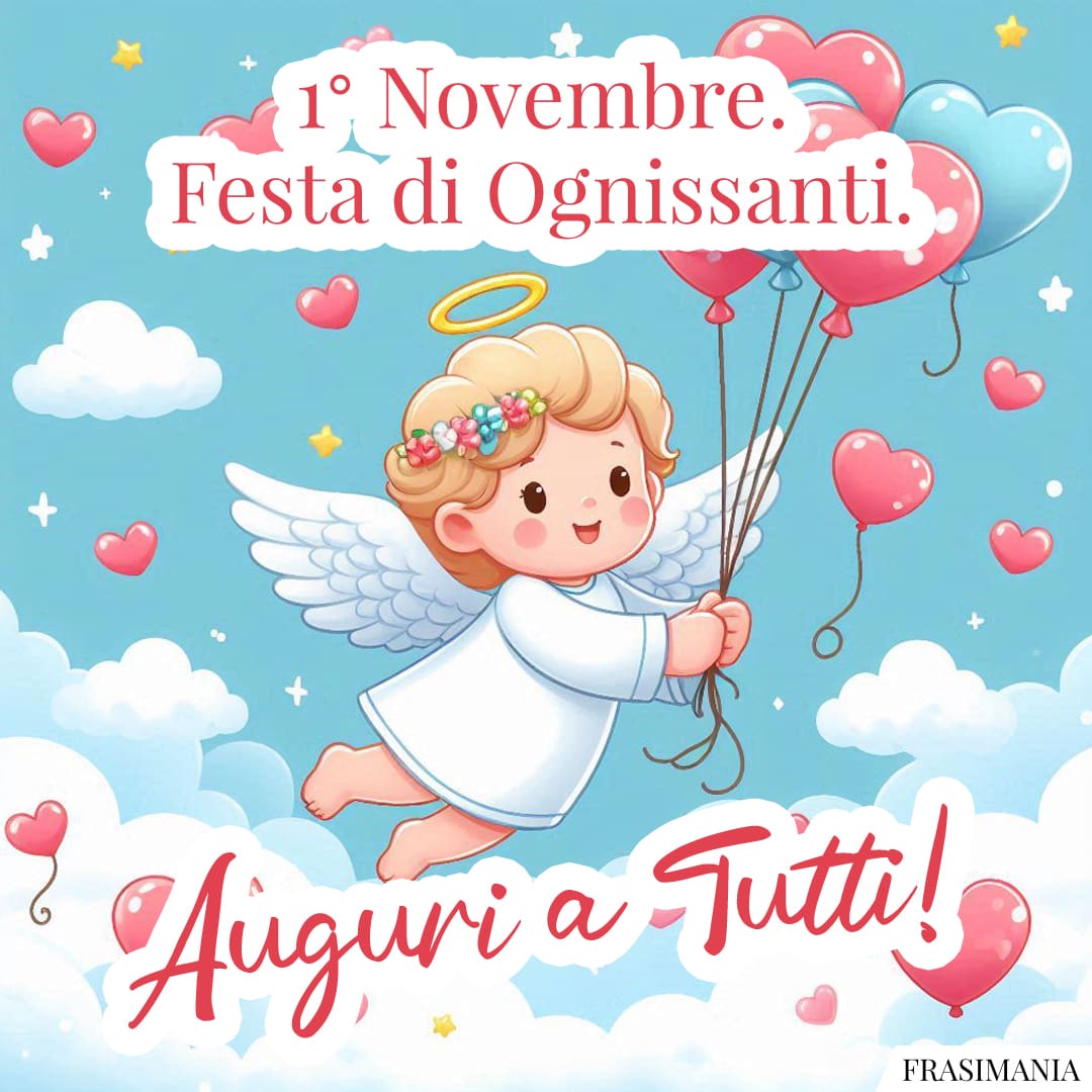 1° Novembre. Festa di Ognissanti. Auguri a Tutti!