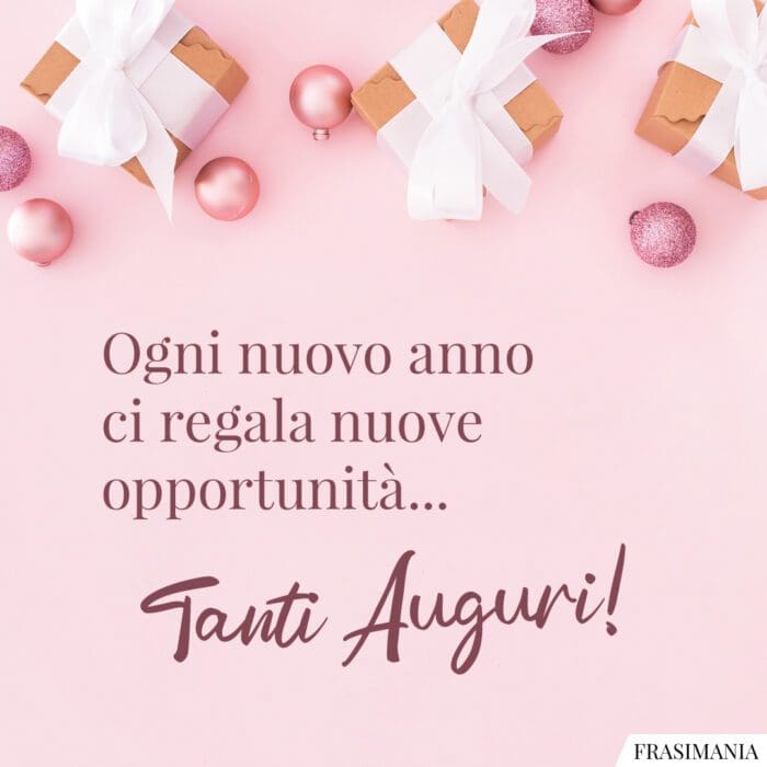Ogni nuovo anno ci regala nuove opportunità… Tanti Auguri!