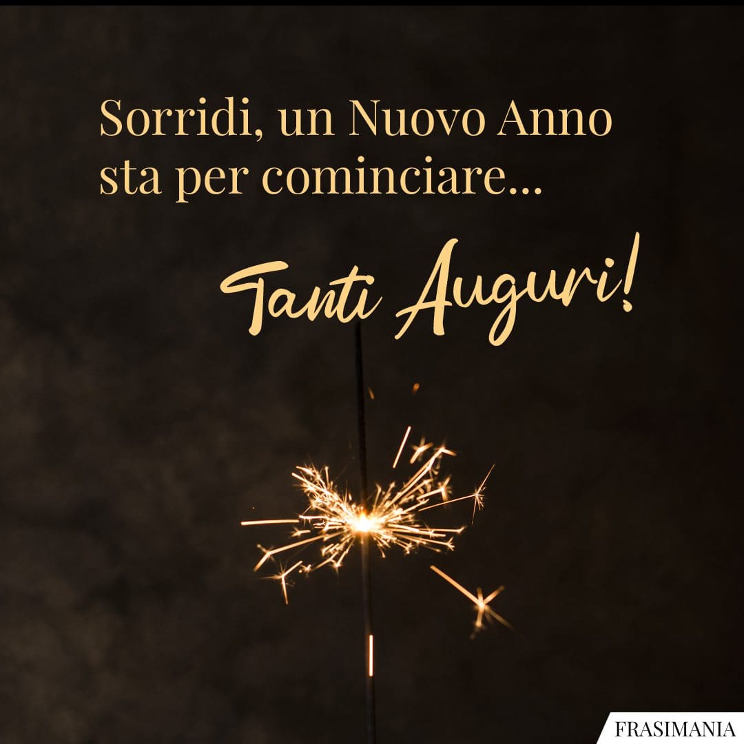 Sorridi, un Nuovo Anno sta per cominciare... Tanti Auguri!