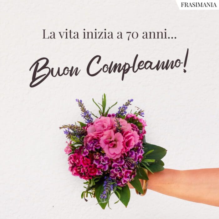 La vita inizia a 70 anni… Buon Compleanno!