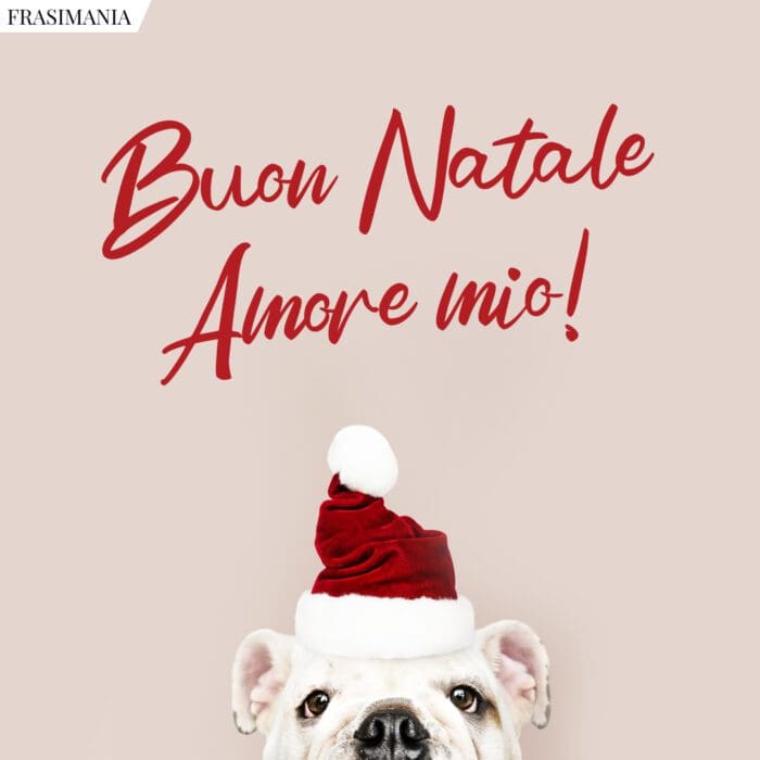 Buon Natale Amore mio!