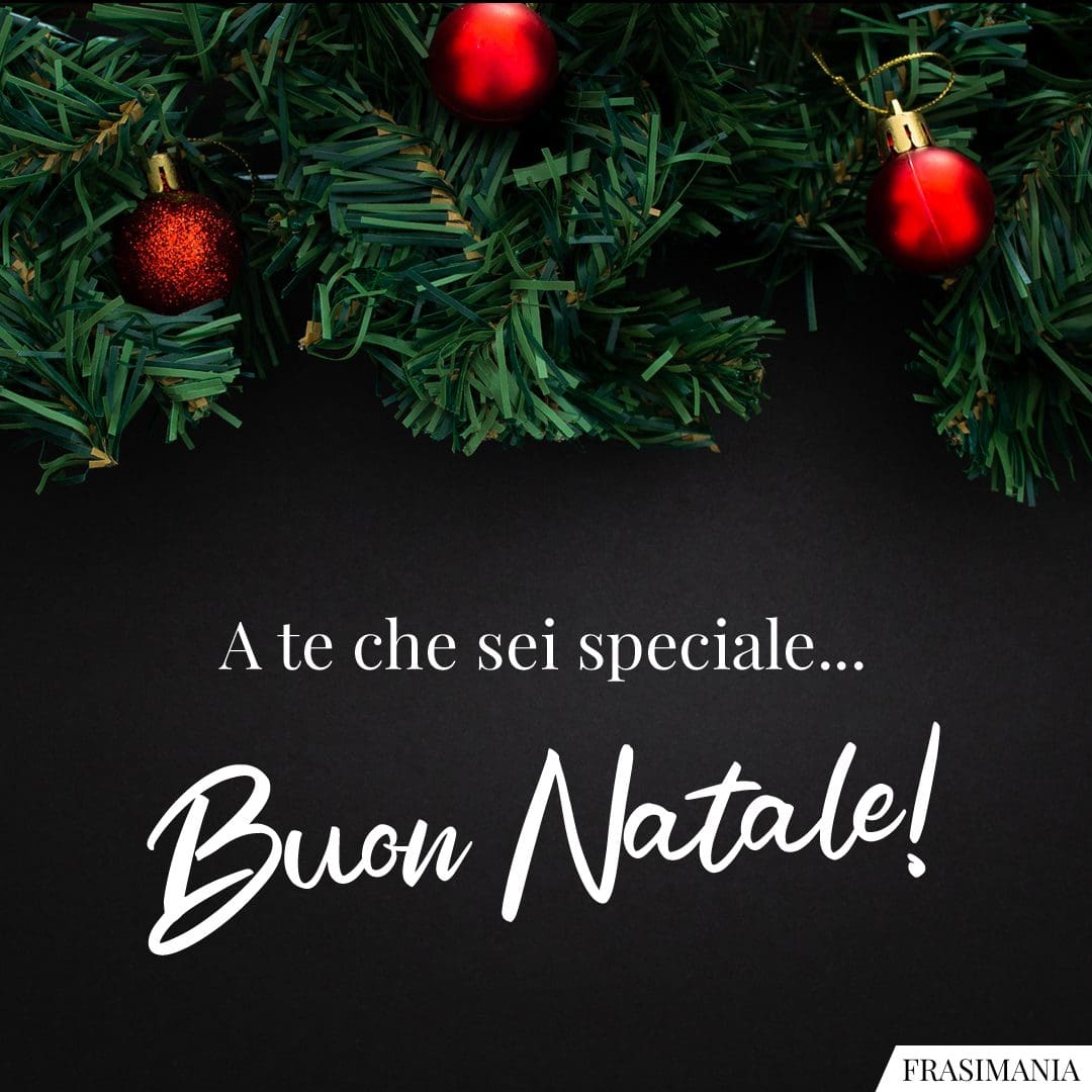A te che sei speciale... Buon Natale!