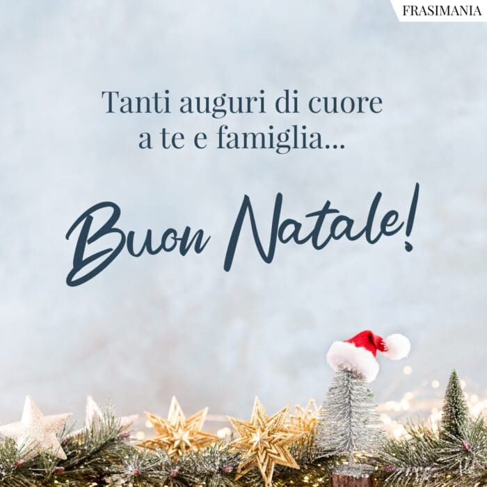 Tanti auguri di cuore a te e famiglia… Buon Natale!