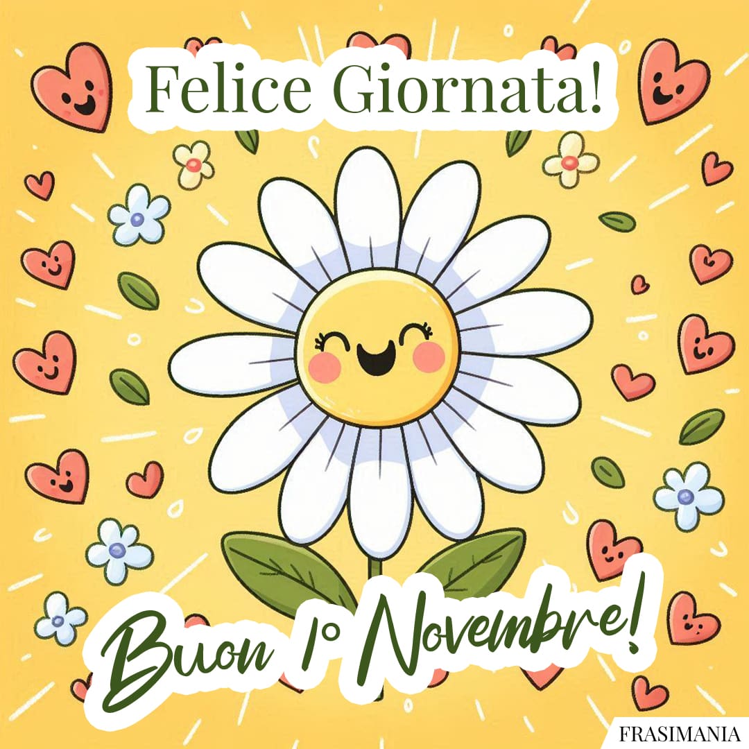 Felice Giornata! Buon 1° Novembre!