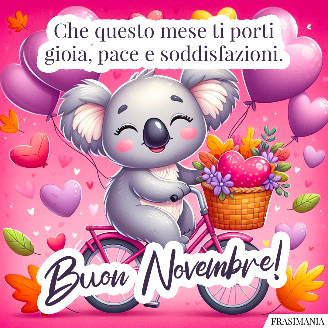 Che questo mese ti porti gioia, pace e soddisfazioni. Buon Novembre!