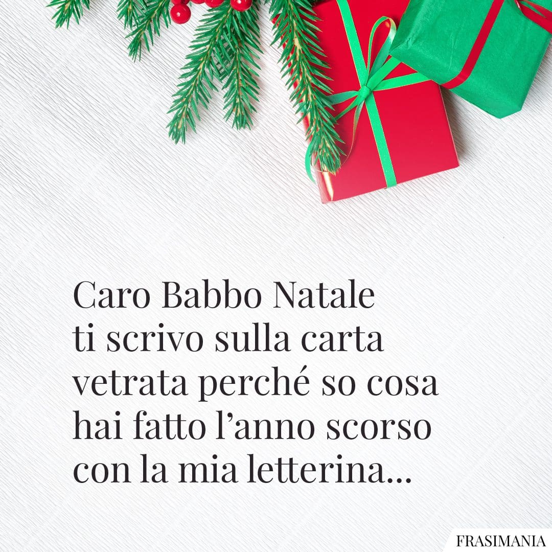Caro Babbo Natale ti scrivo sulla carta vetrata perché so cosa hai fatto l'anno scorso con la mia letterina...