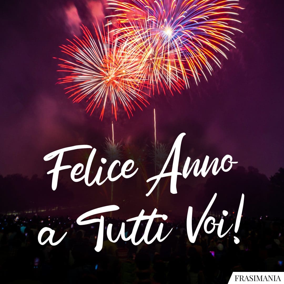 Felice Anno a Tutti Voi!