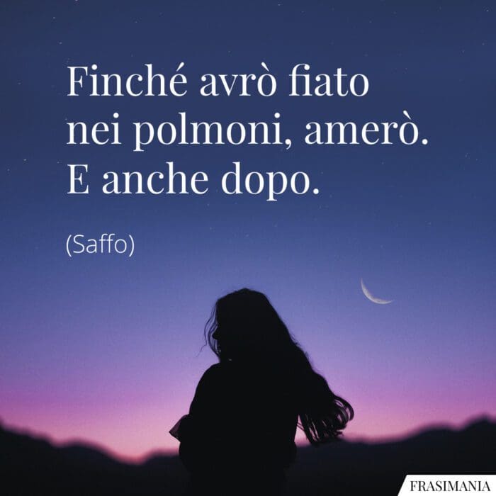 Finché avrò fiato nei polmoni, amerò. E anche dopo.