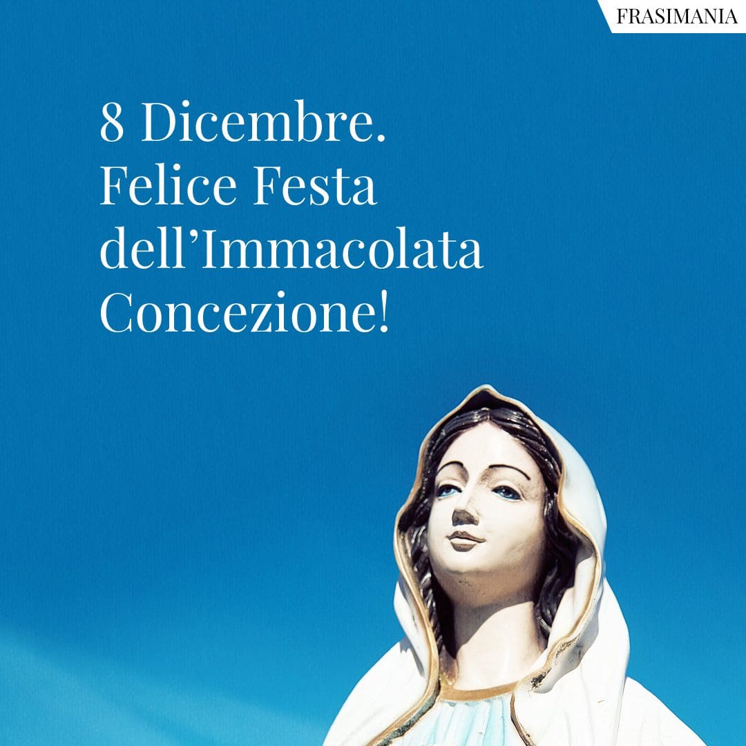 8 Dicembre. Felice Festa dell'Immacolata Concezione!