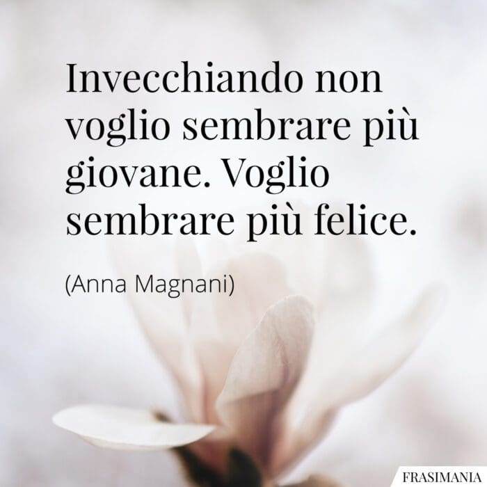 frasi-invecchiando-giovane-felice-magnani