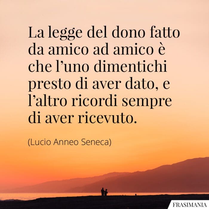 Frasi legge dono amico Seneca