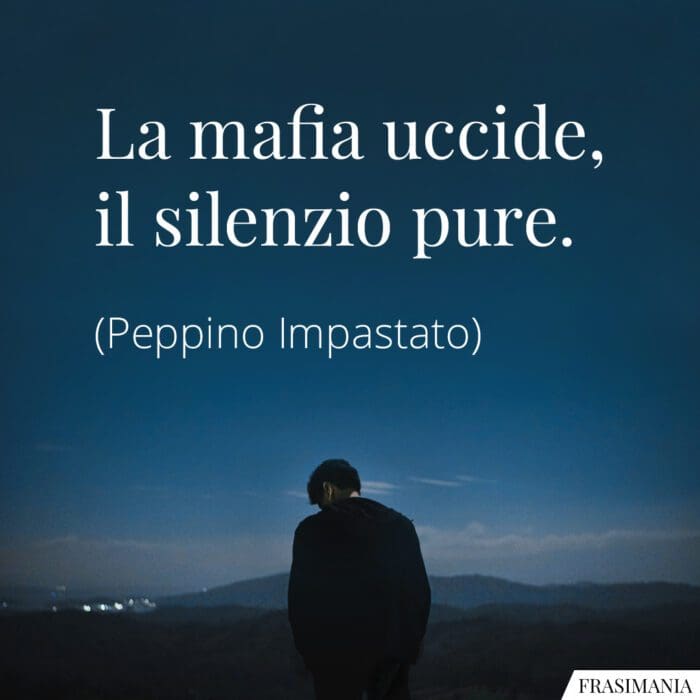 Frasi mafia uccide Impastato