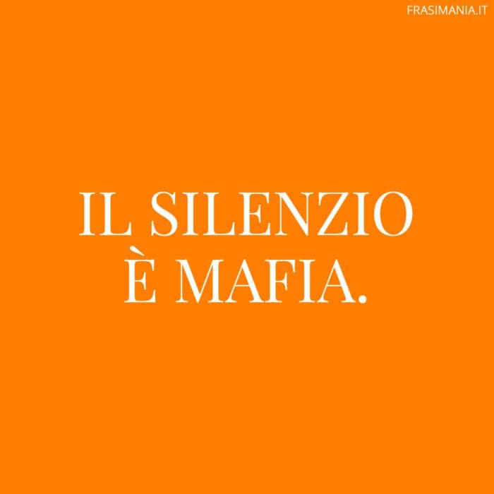 Il silenzio è mafia.