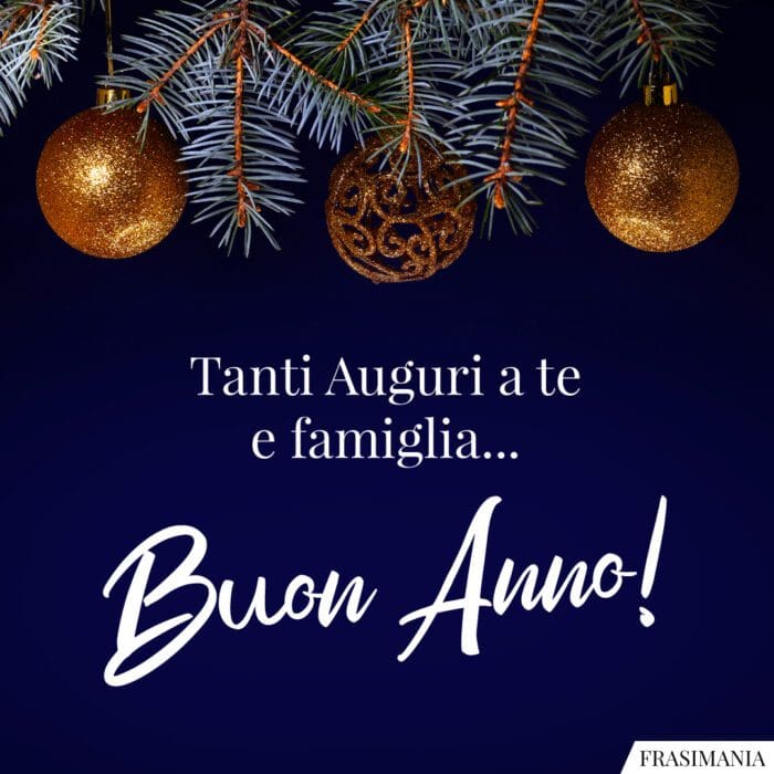 Tanti Auguri a te e famiglia… Buon Anno!