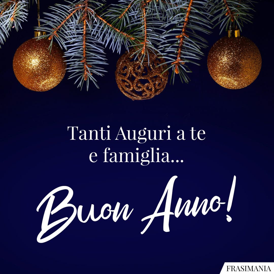 Tanti Auguri a te e famiglia... Buon Anno!